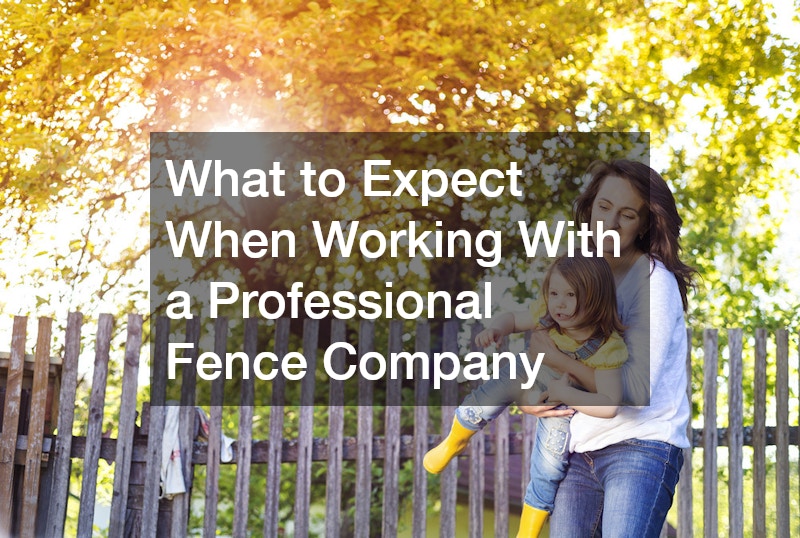 What to Expect When Working With a Professional Fence Company