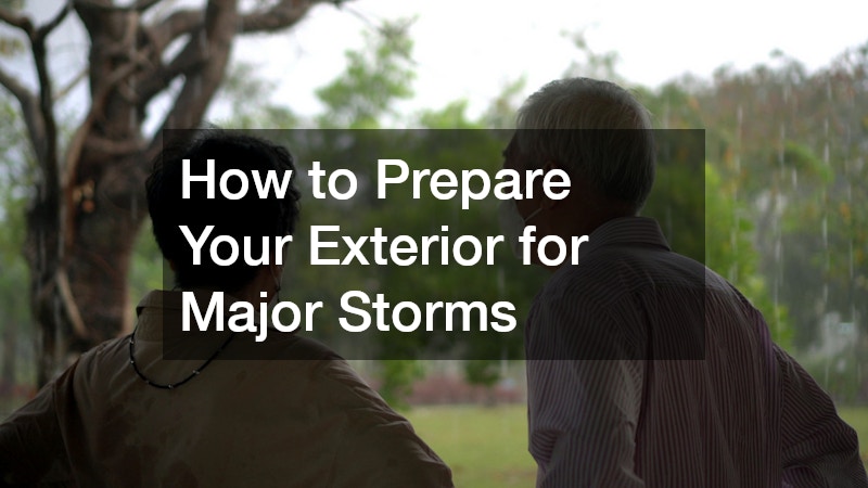 How to Prepare Your Exterior for Major Storms